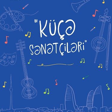 “Küçə sənətçiləri” layihəsində iştirak etmək üçün müsabiqə elan edilir