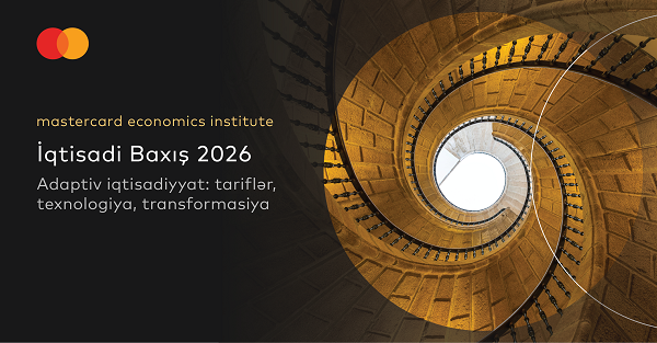 Mastercard Economics Institute 2026-cı il üçün İqtisadi Proqnozu təqdim edir: İnvestisiya və rəqəmsal transformasiya ilə dəstəklənən dayanıqlı artım