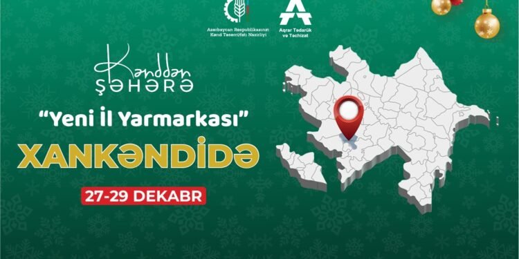 Xankəndi şəhərində ilk dəfə “Kənddən Şəhərə” Yeni il yarmarkası təşkil olunacaq