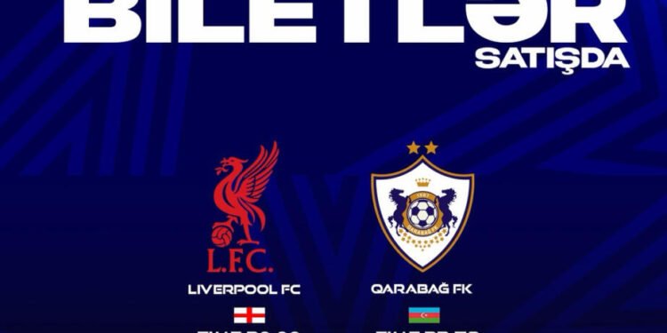 “Liverpul” – “Qarabağ” oyununun biletləri satışa çıxarılır