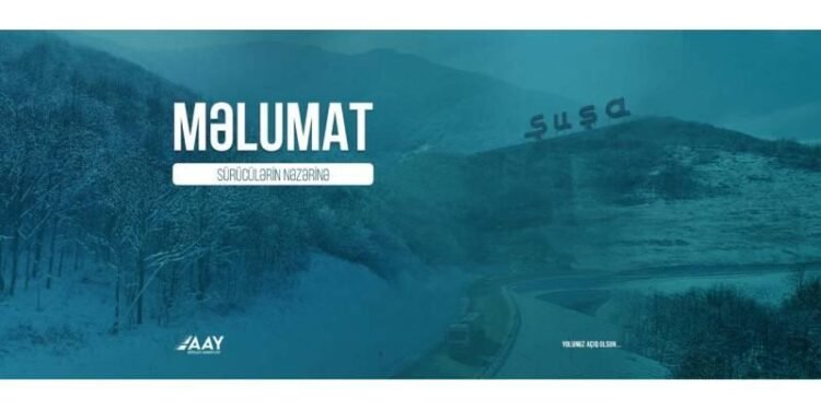 Şuşaya gedən sürücülərin nəzərinə!