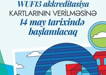 WUF13 akkreditasiya kartlarının verilməsinə 14 may tarixində başlanılacaq
