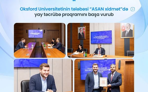Oksford Universitetinin tələbəsi “ASAN xidmət”də yay təcrübə proqramını başa vurub
