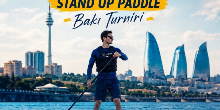 Bakıda “SUP Turniri” keçiriləcək