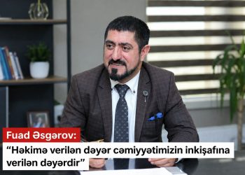 Fuad Əsgərov: “Həkimə verilən dəyər cəmiyyətimizin inkişafına verilən dəyərdir”
